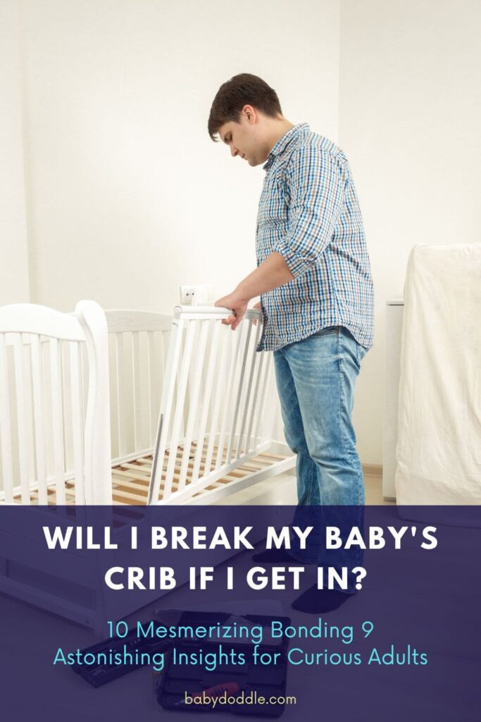 Will I Break My Baby's Crib If I Get In
